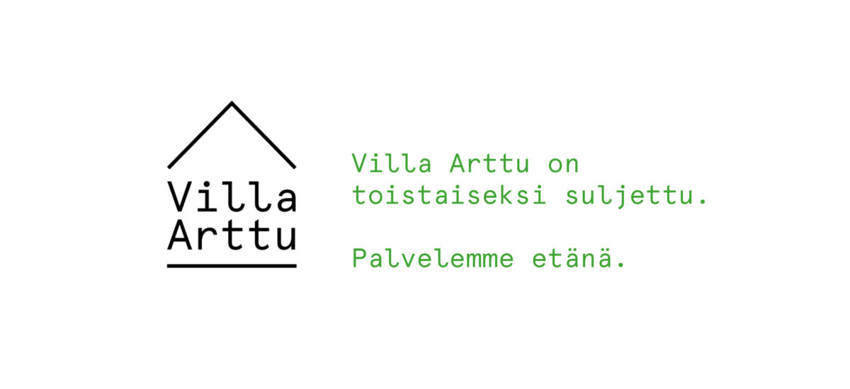 Valkoisella pohjalla Villa Artun logo vasemmalla puolella, oikealla puolella vihreällä tekstillä : Villa Arttu on tostaiseksi suljettu. Palvelemme etänä.